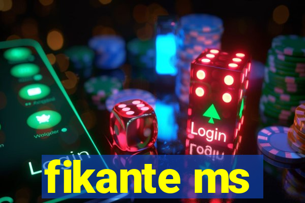fikante ms
